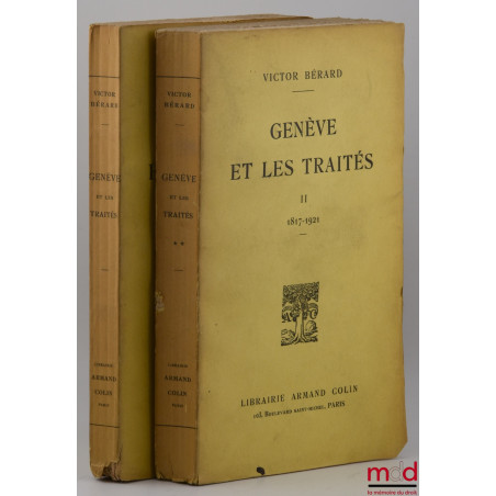 GENÈVE ET LES TRAITÉS, t. I : 1589-1816, t. II : 1817 - 1921