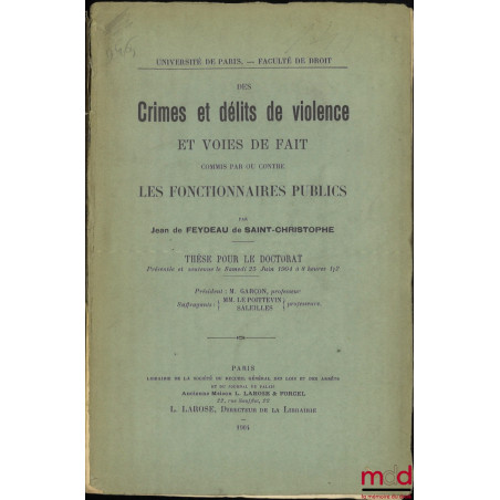 DES CRIMES ET DÉLITS DE VIOLENCE ET VOIES DE FAIT COMMIS PAR OU CONTRE LES FONCTIONNAIRES PUBLICS, Université de Paris - Facu...
