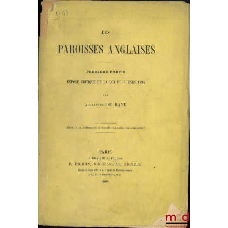 LES PAROISSES ANGLAISES, Première partie, Exposé critique de la loi du 5 mars 1894, (Extrait du Bulletin de la Société de Lég...