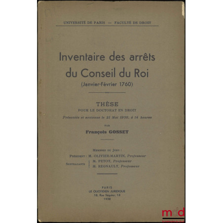 INVENTAIRE DES ARRÊTS DU CONSEIL DU ROI (Janvier-Février 1760), Thèse (Président : Olivier-Martin ; Suffragants : Petot, Regn...