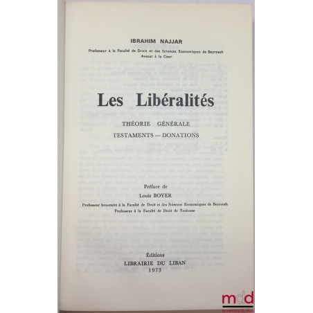 LES LIBÉRALITÉS, Théorie générale, Testaments – Donations, Préface de Louis Boyer