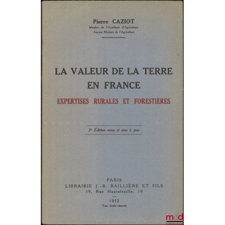 LA VALEUR DE LA TERRE EN FRANCE, Expertises rurales et forestières, 3e éd. revue et mise à jour