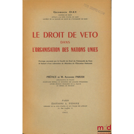 LE DROIT DE VETO DANS L’ORGANISATION DES NATIONS UNIES, Préface de M. Alexandre Parodi