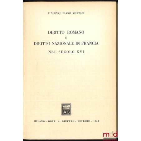 DIRITTO ROMANO E DIRITTO NAZIONALE IN FRANCIA NEL SECOLO XVI