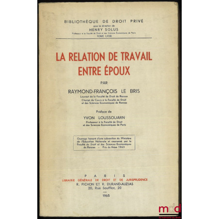 LA RELATION DE TRAVAIL ENTRE ÉPOUX, Préface de Yvon Loussouarn, Bibl. de droit privé, t. LXVIII