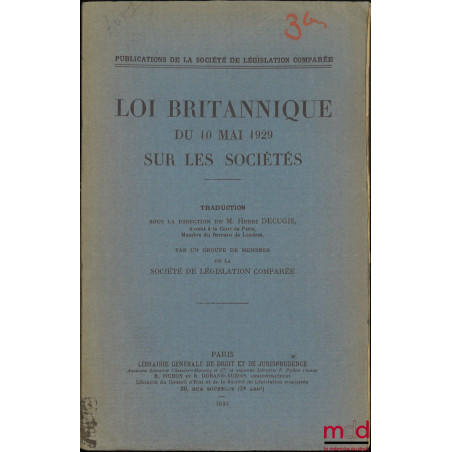 LOI BRITANNIQUE DU 10 MAI 1929 SUR LES SOCIÉTÉS, Traduction sous la direction de Henri DECUGIS, Par un groupe de membres de l...