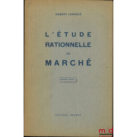 L’ÉTUDE RATIONNELLE DU MARCHÉ, Nouvelle éd., Préface de Maurice Fould