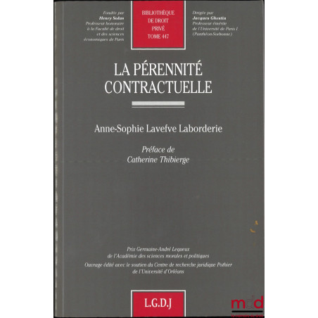 LA PÉRENNITÉ CONTRACTUELLE, Préface de Catherine Thibierge, Bibl. de droit privé, t. 447