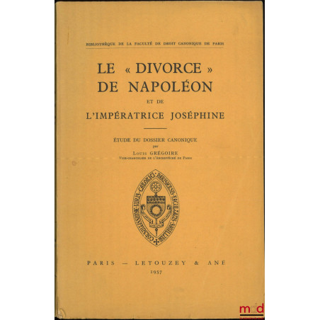 LE « DIVORCE » DE NAPOLÉON ET DE L’IMPÉRATRICE JOSÉPHINE, Étude du dossier canonique