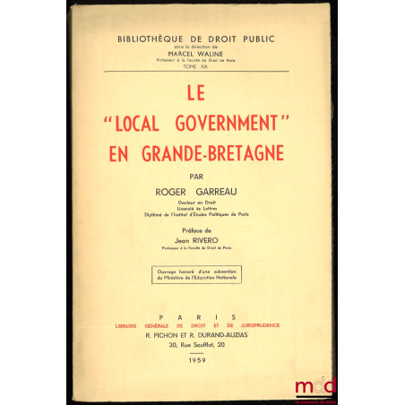 LE "LOCAL GOVERNMENT" EN GRANDE-BRETAGNE, Préface de Jean Rivero, Bibl. de droit public, t. XX