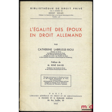 L’ÉGALITÉ DES ÉPOUX EN DROIT ALLEMAND, Préface de René David, Bibl. de droit privé, t. LVI