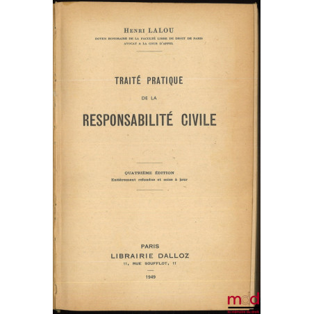 TRAITÉ PRATIQUE DE LA RESPONSABILITÉ CIVILE, 4e éd. entièrement refondue et mise à jour
