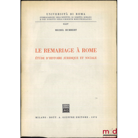 LE REMARIAGE À ROME, ÉTUDE D’HISTOIRE JURIDIQUE ET SOCIALE, Università di Roma, Pubblicazioni dell’istituto di diritto romano...