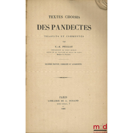 TEXTES CHOISIS DES PANDECTES, Traduits et commentés, 2e éd., corrigée et augmentée