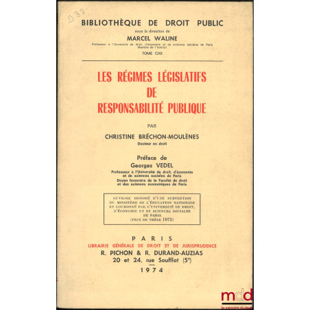 LES RÉGIMES LÉGISLATIFS DE RESPONSABILITÉ PUBLIQUE, Préface de Georges Vedel, Bibl. de droit public, t. CXII