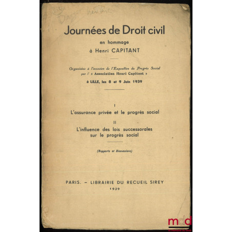 JOURNÉES DE DROIT CIVIL, en hommage à Henri Capitant, Lille, 8 et 9 juin 1939