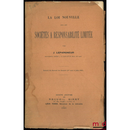 LA LOI NOUVELLE SUR LES SOCIÉTÉS À RESPONSABILITÉ LIMITÉE, Extrait du Journal des Sociétés (mai et juin 1925)