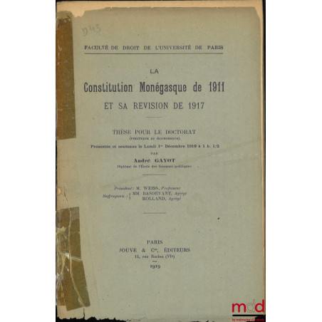 LA CONSTITUTION MONÉGASQUE DE 1911 ET SA RÉVISION DE 1917, Thèse (Président : M. Weiss ; Suffragants : MM. Basdevant et Rolla...