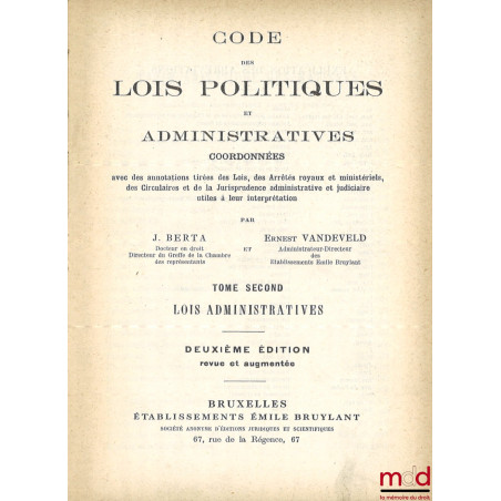 CODE DES LOIS POLITIQUES ET ADMINISTRATIVES coordonnées avec des annotations tirées des Lois, des Arrêtés royaux et ministéri...