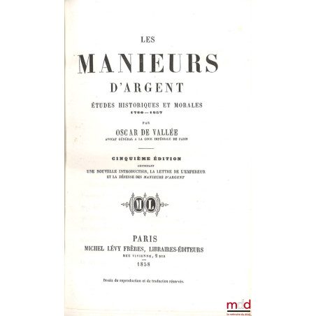 LES MANIEURS D’ARGENT, Études historiques et morales, 1720-1857, 5e éd. contenant une nouvelle introduction, la lettre de l’E...