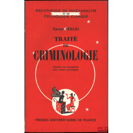 TRAITÉ DE CRIMINOLOGIE, traduit de l’Allemand par I. Petit et M. Pariser, Bibl. de psychanalyse et de psychologie clinique