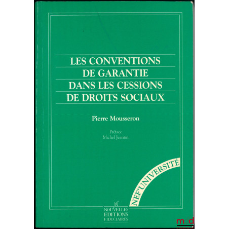LES CONVENTIONS DE GARANTIE DANS LES CESSIONS DE DROITS SOCIAUX, Préface Michel Jeantin