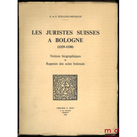 LES JURISTES SUISSES À BOLOGNE (1255-1330), Notices biographiques et Regestes des actes bolonais