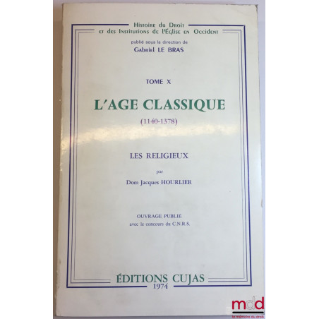 L’ÂGE CLASSIQUE 1140-1378, Les Religieux, t. X, coll. Histoire du Droit et des Institutions de l’Église en Occident, dir. Gab...