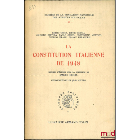LA CONSTITUTION ITALIENNE DE 1948, Recueil d’études sous la direction de Emilio CROSA, introduction de Jean Rivero, Cahiers d...