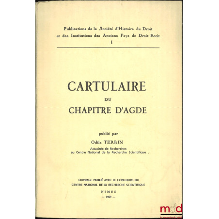 CARTULAIRE DU CHAPITRE D’AGDE, Publications de la Société d’Histoire du Droit et des Institutions des Anciens Pays de Droit É...