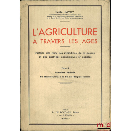 L’AGRICULTURE À TRAVERS LES ÂGES, Histoire des faits, des institutions, de la pensée et des doctrines économiques et sociales...
