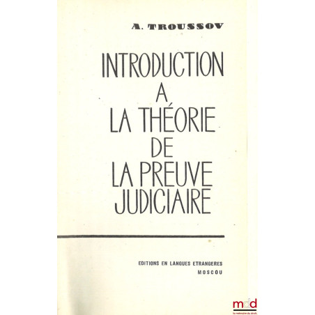INTRODUCTION A LA THÉORIE DE LA PREUVE JUDICIAIRE, Traduit du russe par L. Piatigorski