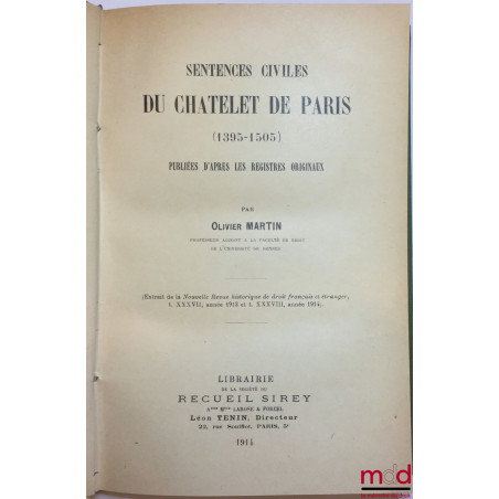 SENTENCES CIVILES DU CHATELET DE PARIS (1395-1503), Publiées d’après les registres originaux, Extrait de la Nouvelle Revue hi...