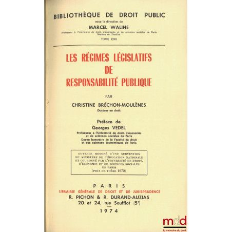 LES RÉGIMES LÉGISLATIFS DE RESPONSABILITÉ PUBLIQUE, Préface de Georges Vedel, Bibl. de droit public, t. CXII