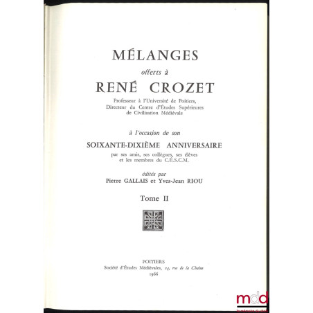 MÉLANGES OFFERTS À RENÉ CROZET à l’occasion de son soixante-dixième anniversaire, édités par Pierre Gallais et Yves-Jean Riou