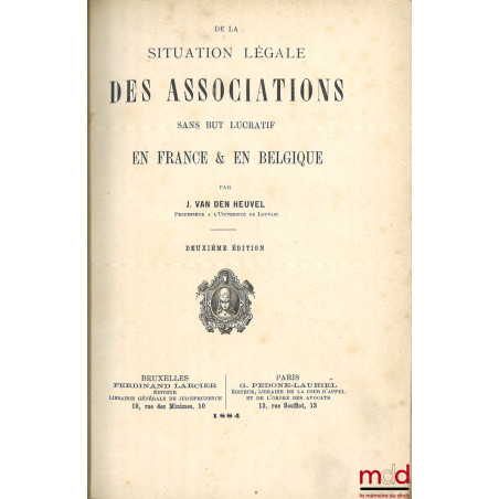 DE LA SITUATION LÉGALE DES ASSOCIATIONS SANS BUT LUCRATIF EN FRANCE & EN BELGIQUE, 2e éd.