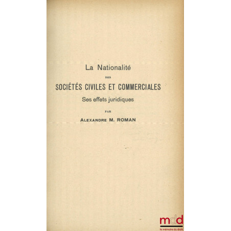 LA NATIONALITÉ DES SOCIÉTÉS CIVILES ET COMMERCIALES, Ses effets juridiques, Thèse (Président : M. Pillet ; Suffragants : MM. ...