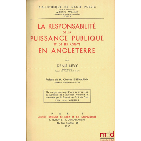 LA RESPONSABILITÉ DE LA PUISSANCE PUBLIQUE ET DE SES AGENTS EN ANGLETERRE, Préface de Charles Eisenmann, Université de Paris,...