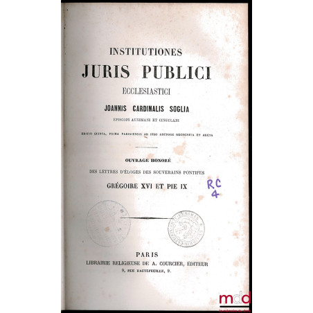 INSTITUTIONES JURIS PUBLICI ECCLESIASTICI, editio quinta, prima parisiensis ab ipso auctore recognita et aucta suivi de INSTI...