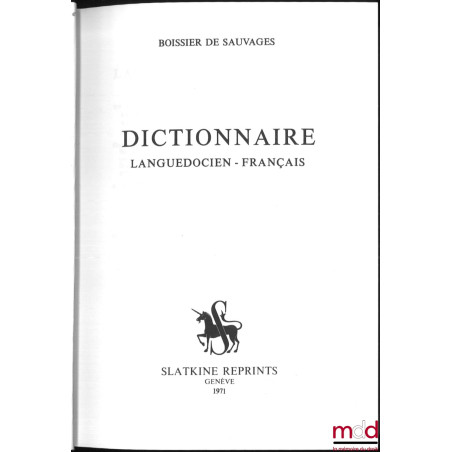 DICTIONNAIRE LANGUEDOCIEN-FRANÇAIS ; Contenant un recueil des principales fautes que commettent, dans la diction et dans la ...