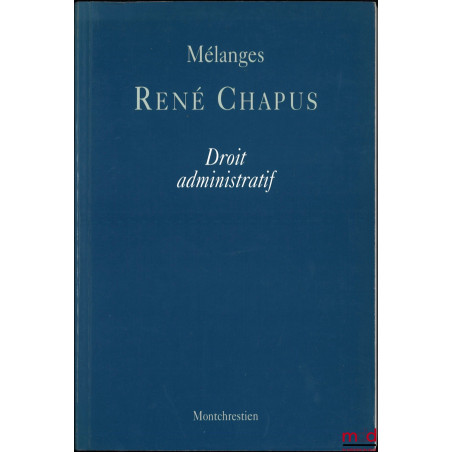 MÉLANGES RENÉ CHAPUS. DROIT ADMINISTRATIF, Préface de Georges Vedel