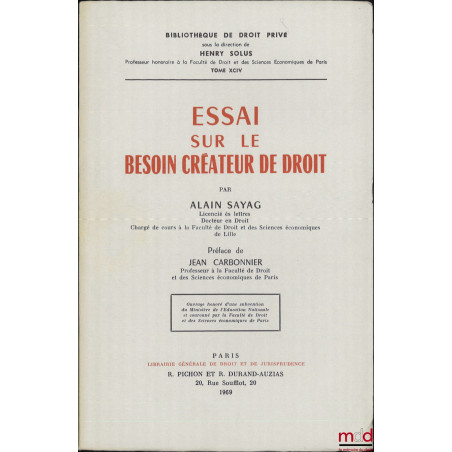 ESSAI SUR LE BESOIN CRÉATEUR DE DROIT, Préface de Jean Carbonnier, Bibl. de droit privé, t. XCIV