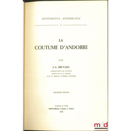 LA COUTUME D’ANDORRE, 2e éd., Monumenta Andorrana, t. 1