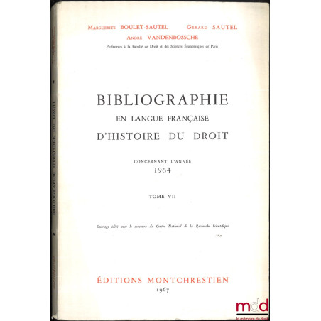 BIBLIOGRAPHIE EN LANGUE FRANÇAISE D’HISTOIRE DU DROIT (987 - 1875), t. I à XII : Concernant les années 1957 - 1958 - 1959, 19...