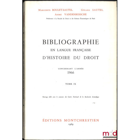 BIBLIOGRAPHIE EN LANGUE FRANÇAISE D’HISTOIRE DU DROIT (987 - 1875), t. I à XII : Concernant les années 1957 - 1958 - 1959, 19...