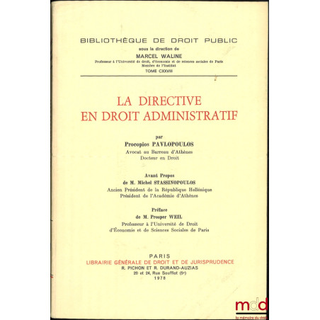 LA DIRECTIVE EN DROIT ADMINISTRATIF, Préface de Prosper Weil, Avant-propos de Michel Stassinopoulos, Bibl. de droit public, t...