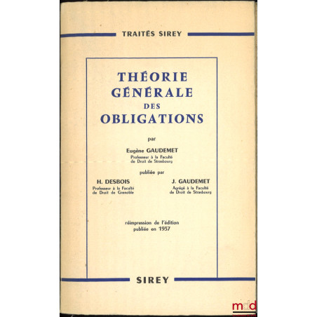 THÉORIE GÉNÉRALE DES OBLIGATIONS, publiée par H. Desbois et J. Gaudemet, Préface H. Capitant, réimpression de l’édition publi...