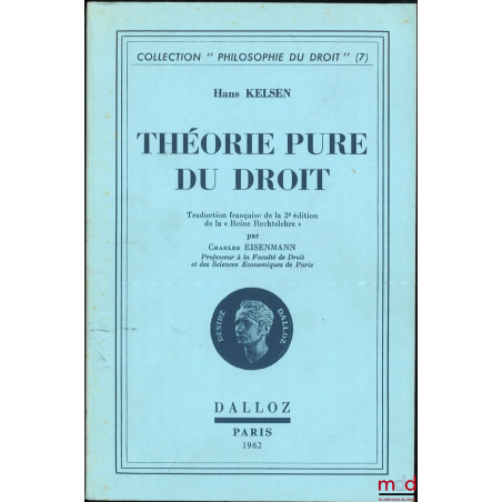 THÉORIE PURE DU DROIT, traduction française de la 2e éd. de la « Reine Rechtslehre » par Charles EISENMANN, coll. Philosophie...