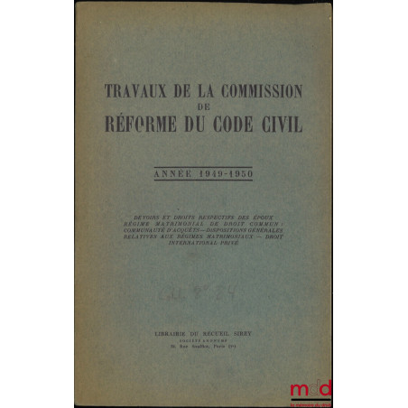 TRAVAUX DE LA COMMISSION DE RÉFORME DU CODE CIVIL, [t. V et VI uniquement] :- ANNÉE 1949-1950 (t. V) : Devoirs et droits res...