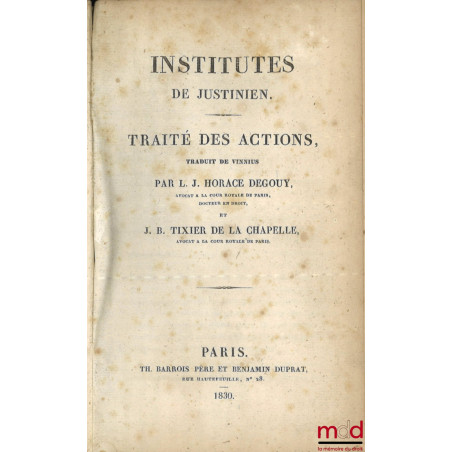 INSTITUTES DE JUSTINIEN, Traité des actions, Traduit de Vinnius